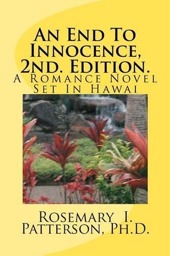 An End To Innocence, 2nd. Edition.: A Romance Novel Set In Hawai