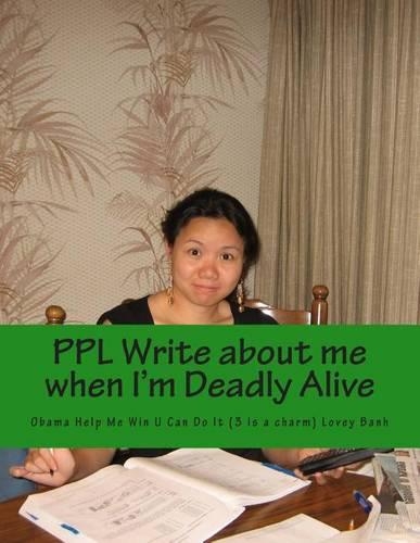 Ppl Write about Me When I'm Deadly Alive