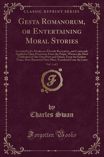 Gesta Romanorum, or Entertaining Moral Stories, Vol. 1 of 2