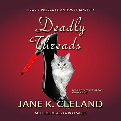 Deadly Threads Lib/E: A Josie Prescott Antiques Mystery(6 Josie Prescott Antiques Mysteries)