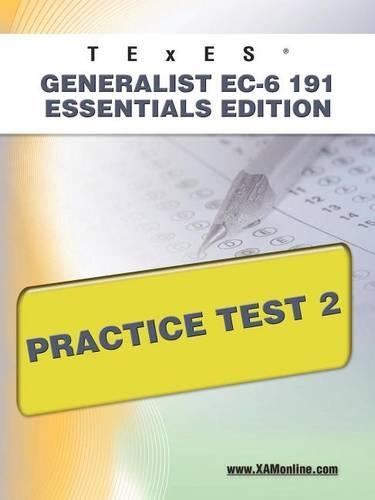 TExES Generalist Ec-6 191 Essentials Edition Practice Test 2: (Texes)