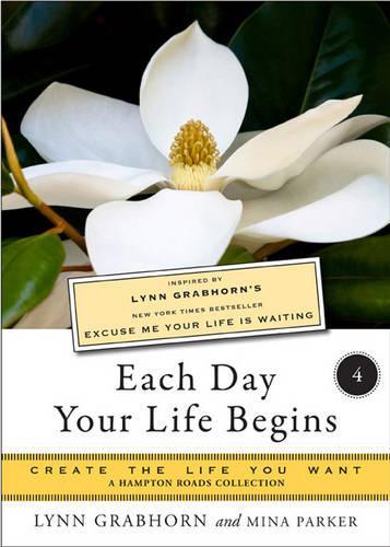 Each Day Your Life Begins, Part Four: Create the Life You Want