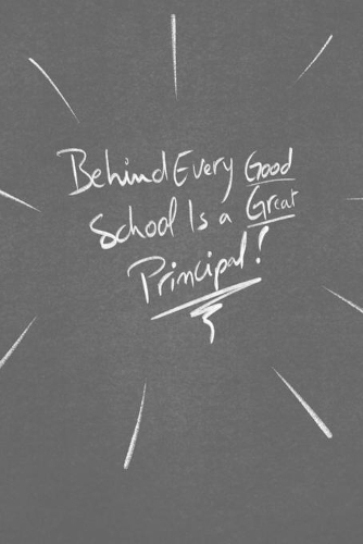 Behind Every Good School Is A Great Principal.