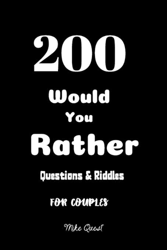 200 Would You Rather Questions&Riddles For Couples