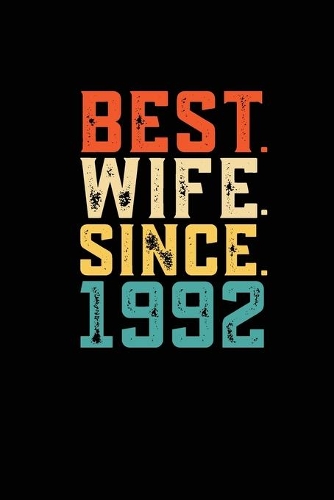 Best. Wife. Since. 1992: Weekly 100 page 6 x9 Dated Calendar Planner and Notebook For 2019-2020 Academic Year Retro 27th Wedding Anniversary notebook for Her to jot down ide