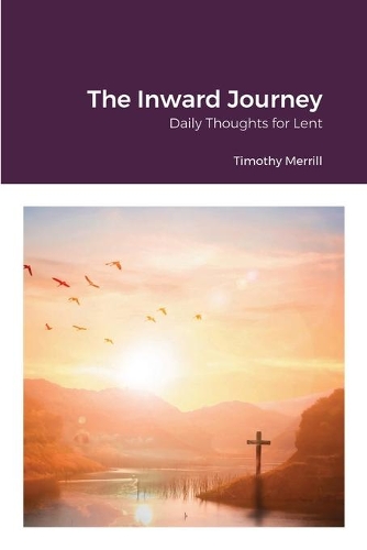 The Inward Journey: Daily Thoughts for Lent