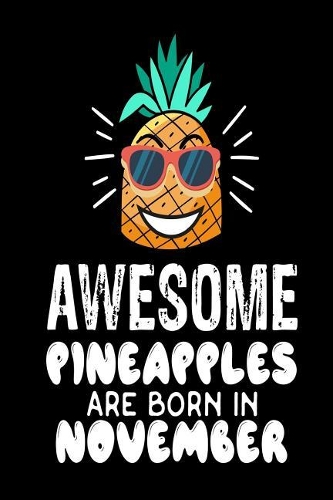 Awesome Pineapples Are Born In November