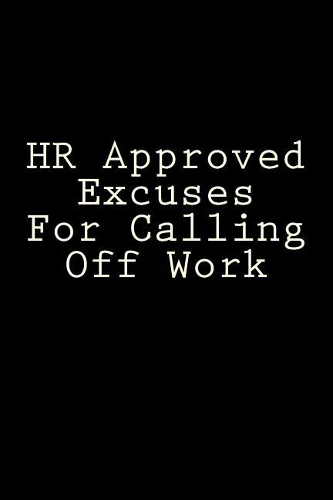 HR Approved Excuses For Calling Off Work