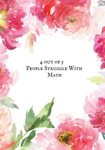 4 Out 5 People Struggle with Math