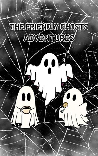 The Friendly Ghosts Adventures: Spooky Stories for Little Ones