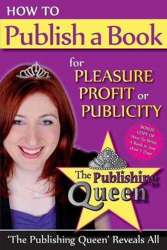How to Publish a Book for Pleasure, Profit or Publicity
