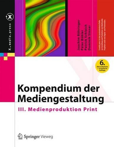 Kompendium Der Mediengestaltung: III. Medienproduktion Print(X.Media.Press)