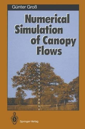 Numerical Simulation of Canopy Flows: (12 Springer Series in Physical Environment)
