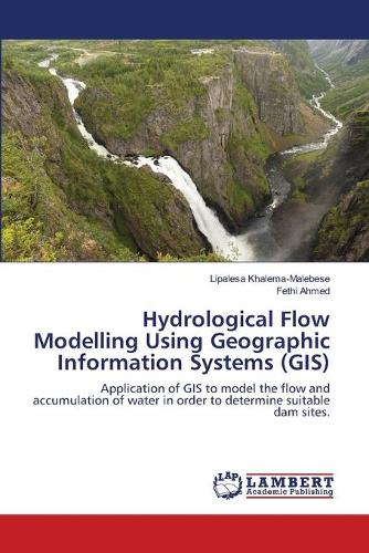 Hydrological Flow Modelling Using Geographic Information Systems (GIS)