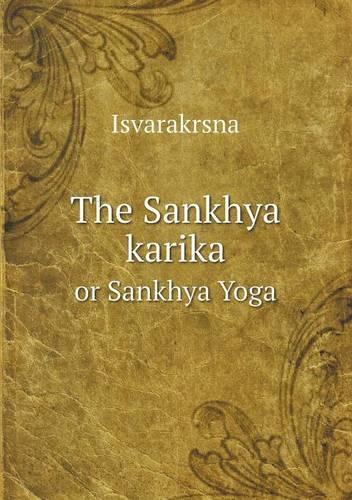 The Sankhya Karika or Sankhya Yoga