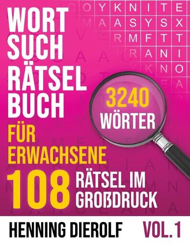 Wortsuchrätselbuch für Erwachsene: 108 Rätsel im Großdruck mit insgesamt 3240 Wörtern