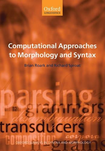 Computational Approaches to Morphology and Syntax: (4 Oxford Surveys in Syntax & Morphology)