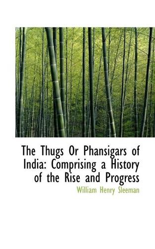 The Thugs Or Phansigars of India