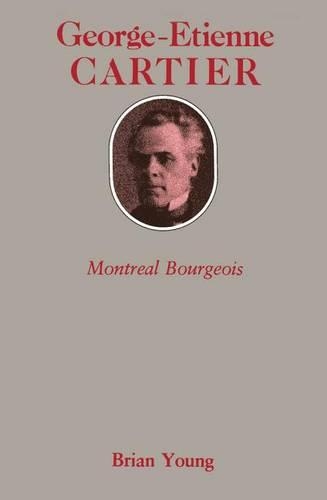 George-Etienne Cartier: Montreal Bourgeois