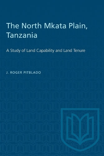 North Mkata Plain, Tanzania: A Study of Land Capability and Land Tenure(Heritage)