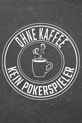 Ohne Kaffee Kein Pokerspieler