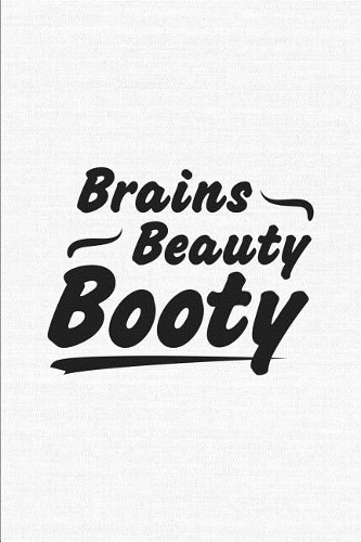 Brains Beauty Booty
