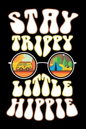 Stay Trippy Little Hippie
