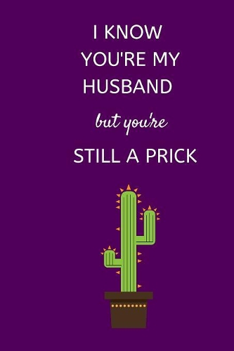 I Know You're My Husband But You're Still a Prick