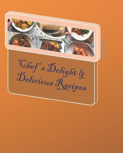 Chef's Delight & Delicious Recipes: Cook Journal for chefs, cooks, bakers, caterers, teachers, students, "8x10 in" well-structured for easy recording and safekeeping your special recip