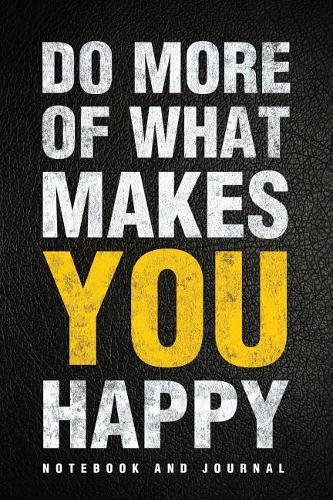 Do More of What Makes You Happy