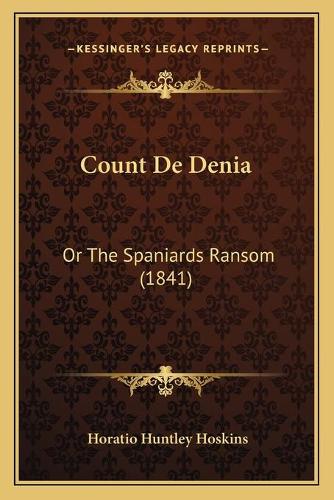 Count De Denia: Or The Spaniards Ransom (1841)(English)