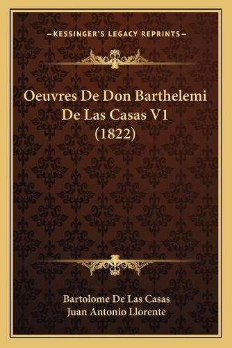 Oeuvres De Don Barthelemi De Las Casas V1 (1822)