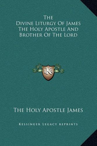 The Divine Liturgy Of James The Holy Apostle And Brother Of The Lord