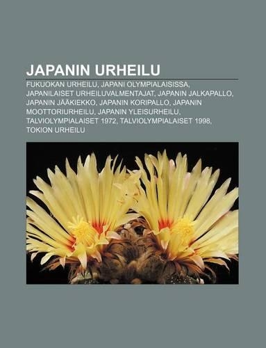 Japanin Urheilu: Fukuokan Urheilu, Japani Olympialaisissa, Japanilaiset Urheiluvalmentajat, Japanin Jalkapallo, Japanin Jaakiekko(Finnish)