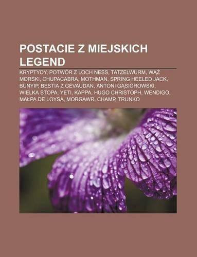 Postacie Z Miejskich Legend: Kryptydy, Potwor Z Loch Ness, Tatzelwurm, W Morski, Chupacabra, Mothman, Spring Heeled Jack, Bunyip(Polish)