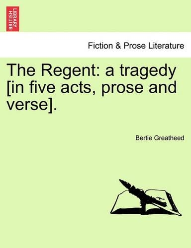 The Regent: A Tragedy [In Five Acts, Prose and Verse].(English)