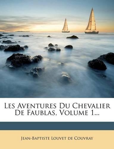 Les Aventures Du Chevalier De Faublas, Volume 1...