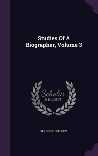 Studies of a Biographer, Volume 3