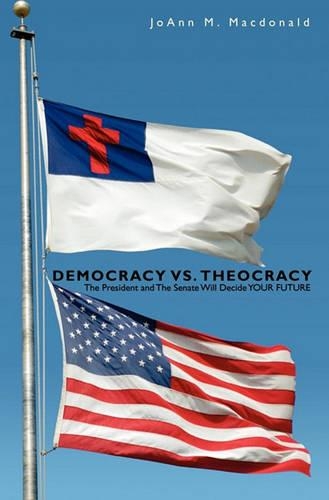 Democracy vs. Theocracy: The President and The Senate Will Decide YOUR FUTURE(English)