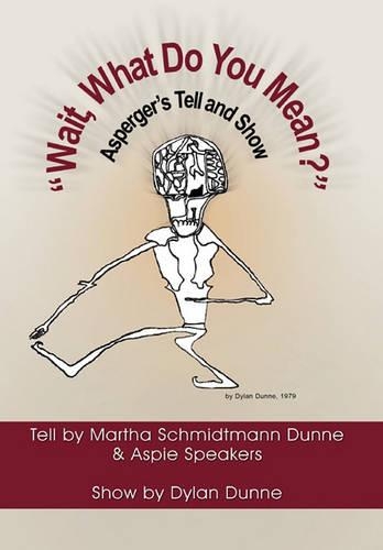 ''Wait, What Do You Mean?'': Asperger’s Tell and Show(English)