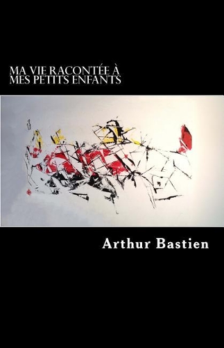 Ma vie racontée à mes petits enfants