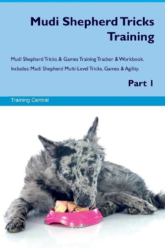 Mudi Shepherd Tricks Training Mudi Shepherd Tricks & Games Training Tracker & Workbook. Includes: Mudi Shepherd Multi-Level Tricks, Games & Agility. Part 1