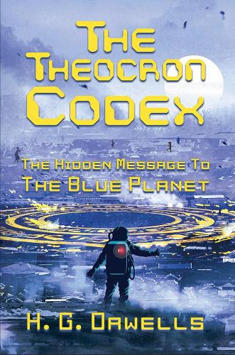 The Theocron Codex: The Hidden Message to the Blue Planet