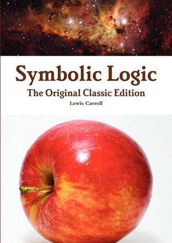 Symbolic Logic - The Original Classic Edition