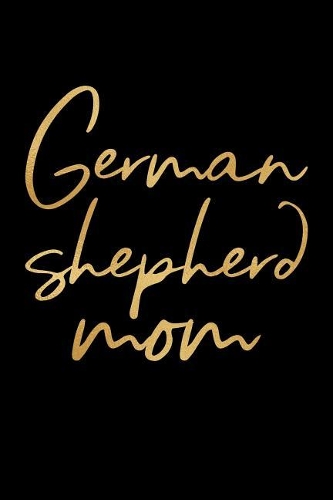 German Shepherd Notebook: Blank Lined Journal: German Shepherd Mom Design