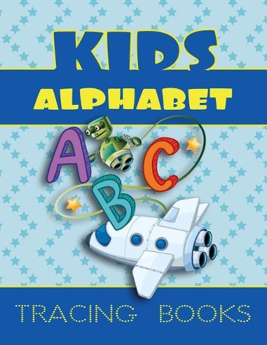 Kids Alphabet Tracing Books: Letter Tracing Practice Book For Preschoolers, Kindergarten (Printing For Kids Ages 3-5)(1" Lines, Dotted)