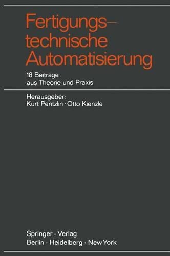 Fertigungstechnische Automatisierung: 18 Beiträge aus Theorie und Praxis(English)