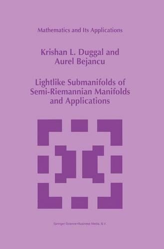 Lightlike Submanifolds of Semi-Riemannian Manifolds and Applications: (364 Mathematics and Its Applications)