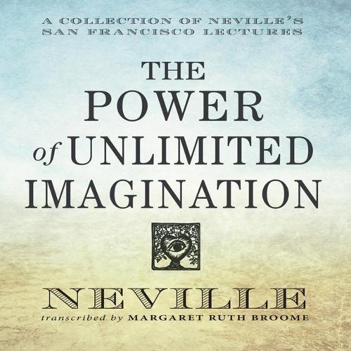 The Power Unlimited Imagination Lib/E: A Collection of Neville's San Francisco Lectures