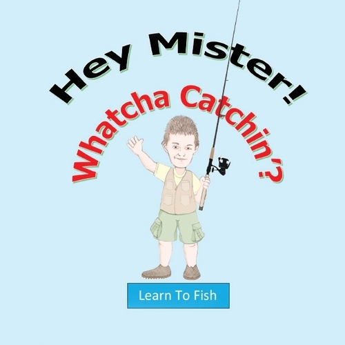 Hey Mister! Whatcha Catchin'?